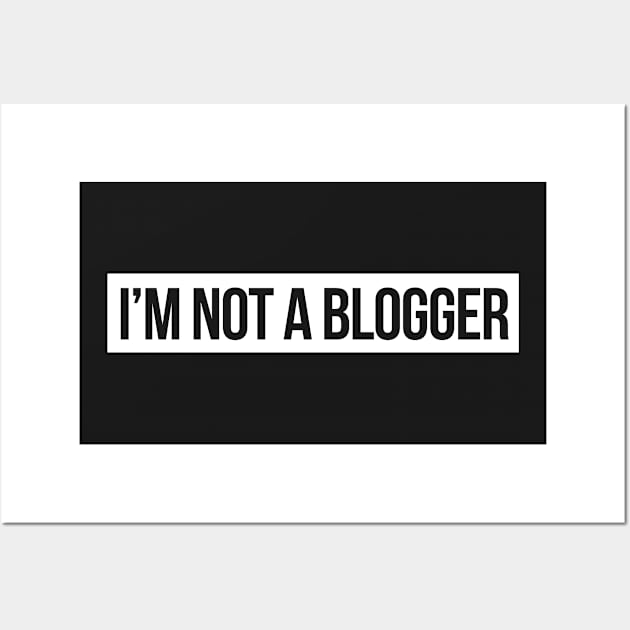 I m not blogger Wall Art by hoopoe